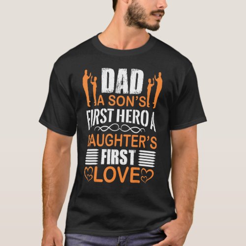 Dad A Sons First Hero A Daughters First Love Fat T_Shirt