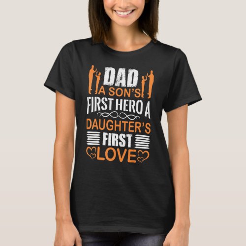 Dad A Sons First Hero A Daughters First Love Fat T_Shirt