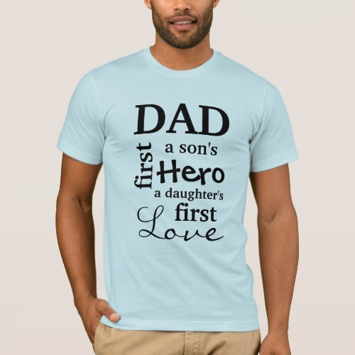 Dad A Sons First Hero A Daughters First Love T_Shirt