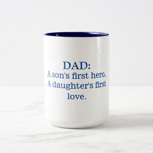 Dad A Sons First Hero A Daughters First Love Two_Tone Coffee Mug