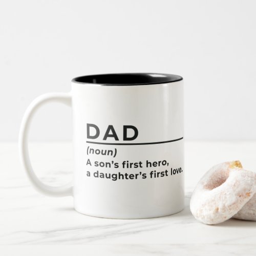 Dad A Sons First Hero A Daughters First Love Two_Tone Coffee Mug