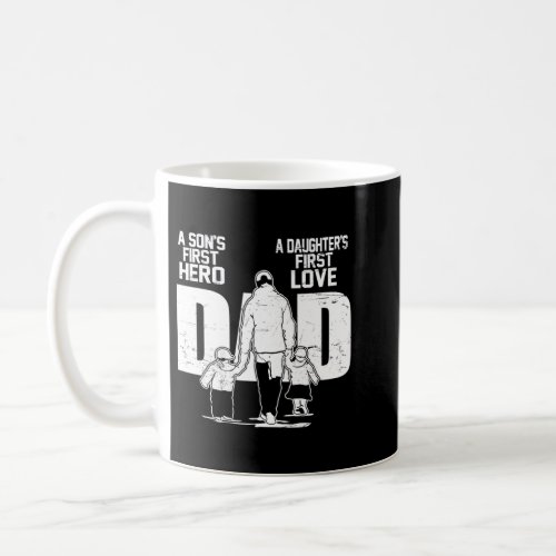Dad a Sons First Hero Daughters First Love Father Coffee Mug