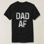 Dad Af Funny Mens Fathers Day Gift T-shirt at Zazzle