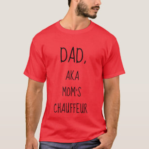 Dad, AKA Mom's Chauffeur Customizable Red T-Shirt