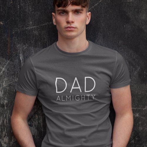 Dad Almighty  Modern Stylish Daddy Fathers T_Shirt