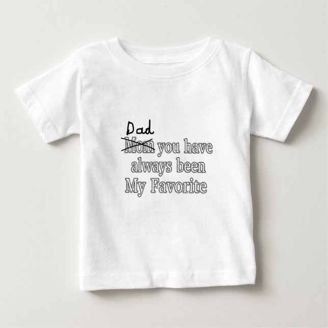 Dad Always My Favorite Funny Joke Fathers Day Baby T-Shirt (Front)