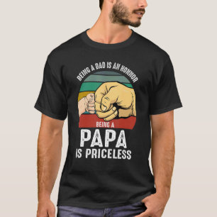Dad An Honor Being Papa Is Priceless T-Shirt