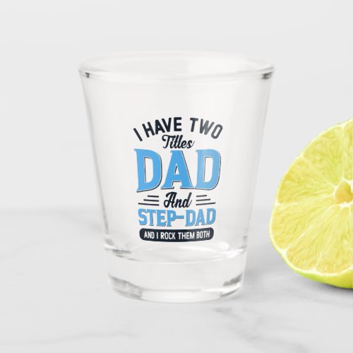 Dad and a Step Dad Retro Typography Design  Shot Glass