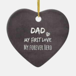 Dad and Daughter Quote: First Love, Forever Hero Ceramic Ornament