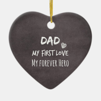 Dad and Daughter Quote: First Love, Forever Hero Ceramic Ornament