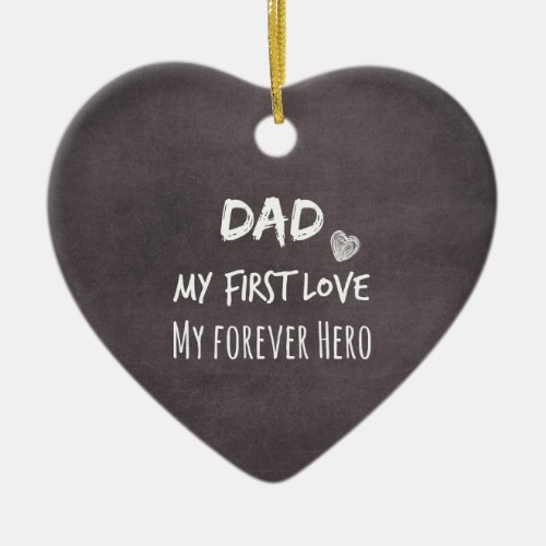 Dad and Daughter Quote First Love Forever Hero Ceramic Ornament