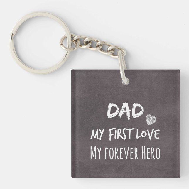 Dad and Daughter Quote: First Love, Forever Hero Keychain (Front)