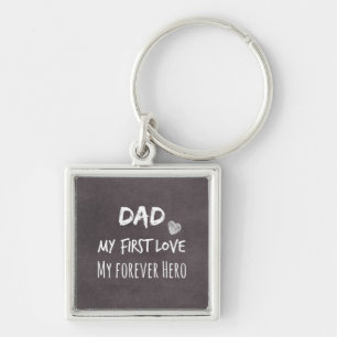 Dad and Daughter Quote: First Love, Forever Hero Keychain