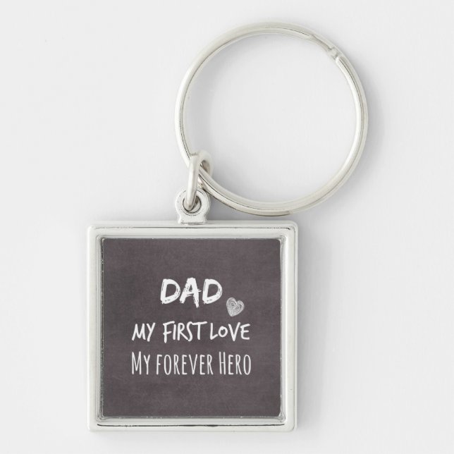 Dad and Daughter Quote: First Love, Forever Hero Keychain (Front)
