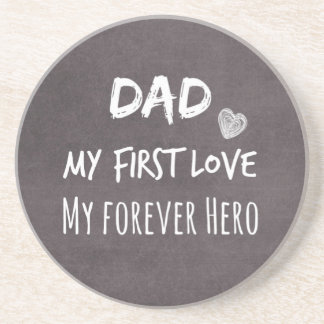 Dad and Daughter Quote: First Love, Forever Hero Sandstone Coaster