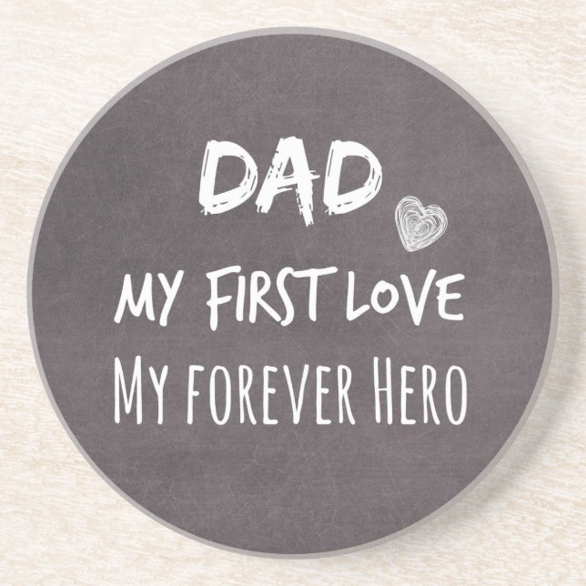 Dad and Daughter Quote: First Love, Forever Hero Sandstone Coaster (Front)