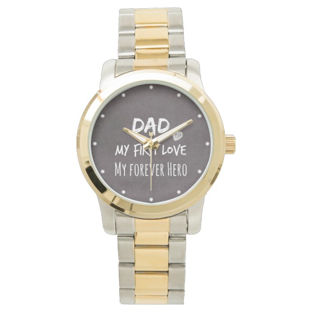 Dad and Daughter Quote: First Love, Forever Hero Watch (Front)