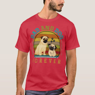 Dad And Dog Forever Dog Owner Pug T-Shirt