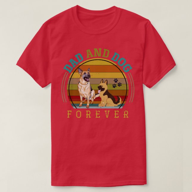 Dad And Dog Forever Pet Animal German Shepherd T-Shirt (Design Front)