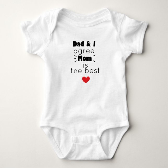 Dad and i agree mom is the best baby bodysuit (Front)