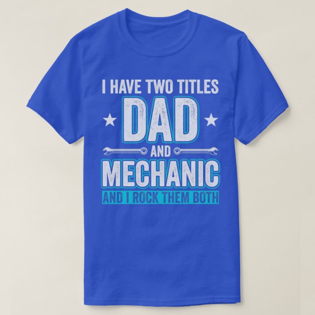 Dad and Mechanic Funny Garage Fixing Cars Father1 T-Shirt (Design Front)
