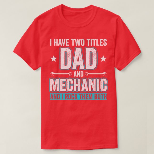 Dad and Mechanic Funny Garage Fixing s Father 1 T-Shirt (Design Front)