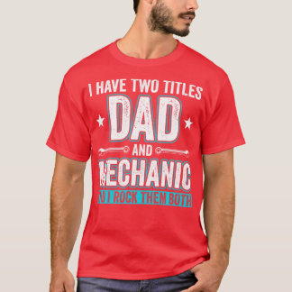 Dad and Mechanic Funny Garage Fixing s Father 1 T-Shirt