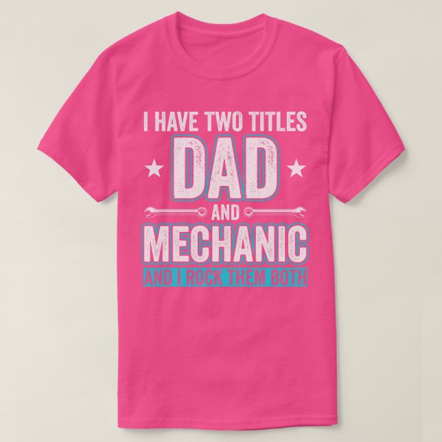 Dad and Mechanic Funny Garage Fixing s Father 2 T-Shirt (Design Front)