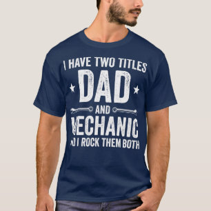 Dad and Mechanic Funny Garage Fixing s Father T-Shirt