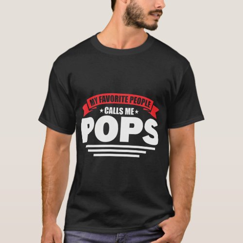 Dad and Pops My Favorite People Calls Me Pops Gran T_Shirt