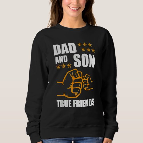 Dad And Son Friendship For Eternity Father Son Sweatshirt