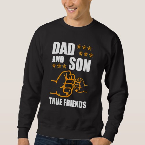 Dad And Son Friendship For Eternity Father Son Sweatshirt