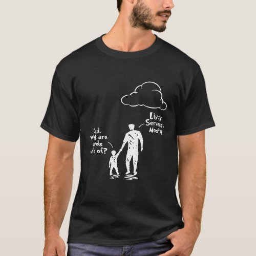 Dad And Son What Are Clouds Made Of Linux Severs M T_Shirt