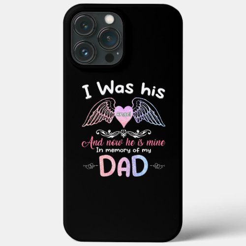 Dad Angel I Was His Angel Now Hes Mine in Memory iPhone 13 Pro Max Case