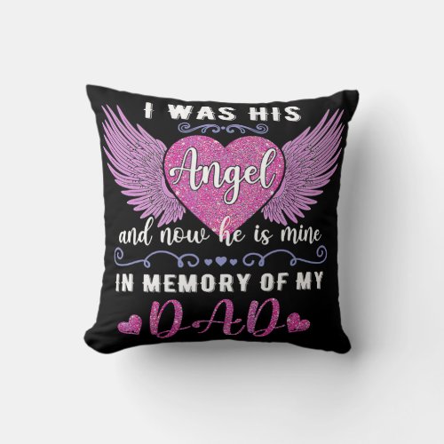 Dad Angel I Was His Angel Now Hes Mine in Memory Throw Pillow