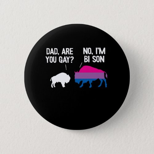 Dad Are You Gay Bison Bisexual Funny Bi Pride Button