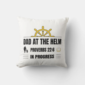 Dad at the Helm | Proverbs 22:6 in Progress | Throw Pillow