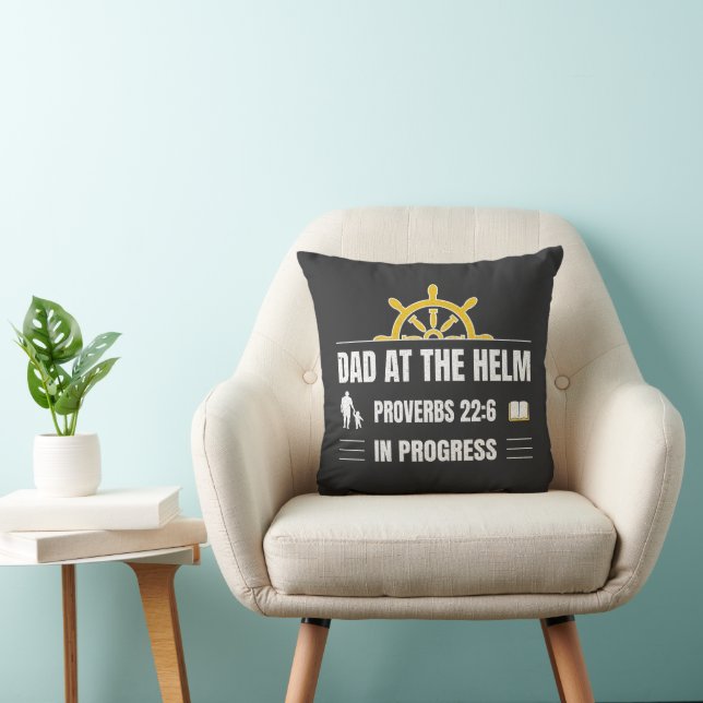 Dad at the Helm | Proverbs 22:6 in Progress  Throw Pillow (Chair)