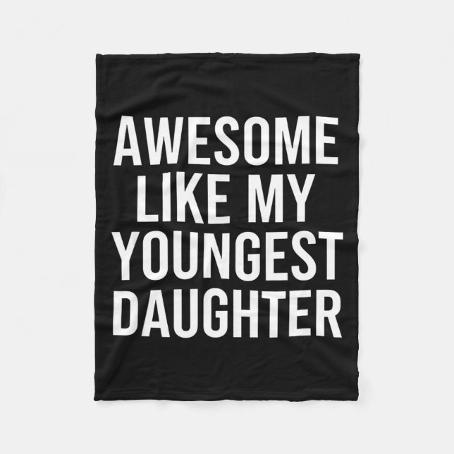 Dad Awesome Like My Youngest Daughter Fathers Day  Fleece Blanket (Front)