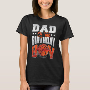 Dad basketball birthday Boy Family Baller b day Pa T-Shirt