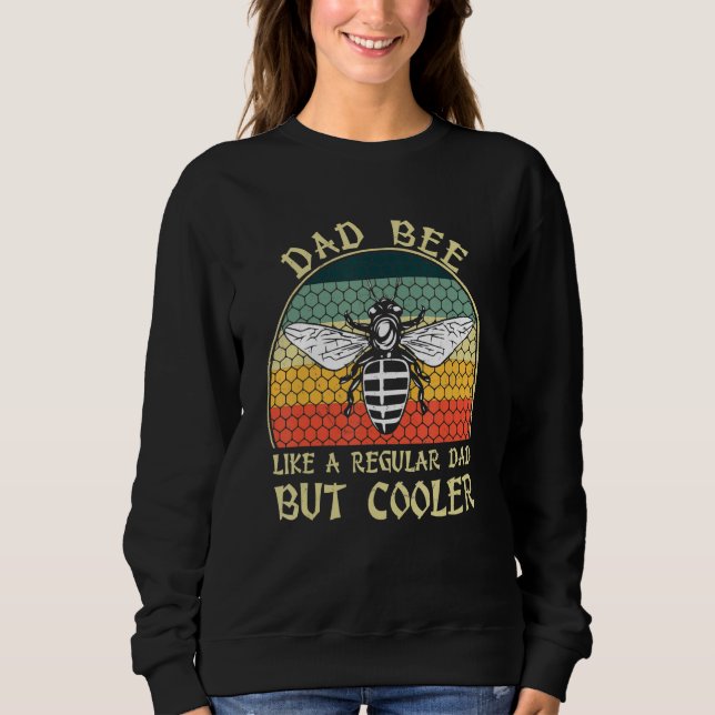 Dad Bee Like A Regular Dad But Cooler Beekeeping H Sweatshirt (Front)