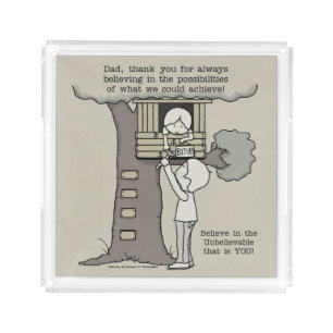 Dad Believes in Possibilities Acrylic Tray