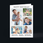 Dad Birthday BEST DAD EVER 5 Photo Collage Card<br><div class="desc">Celebrate Dad's birthday with this photo greeting card featuring a photo collage of 5 pictures on the cover with an editable title (the sample suggests HAPPY BIRTHDAY) and a second editable line of text (the sample suggests is BEST. DAD. EVER.) in a charcoal gray classic type. Create your own custom...</div>