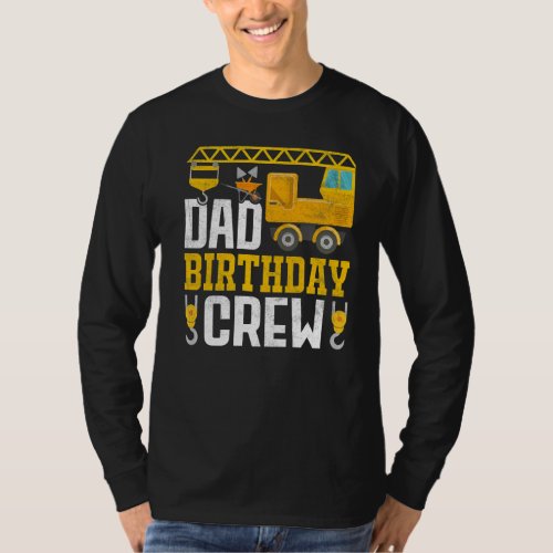 Dad Birthday Crew _ Construction Birthday Party Su T_Shirt