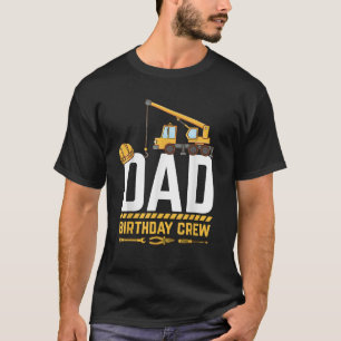 Dad Birthday Crew Construction Birthday T-Shirt