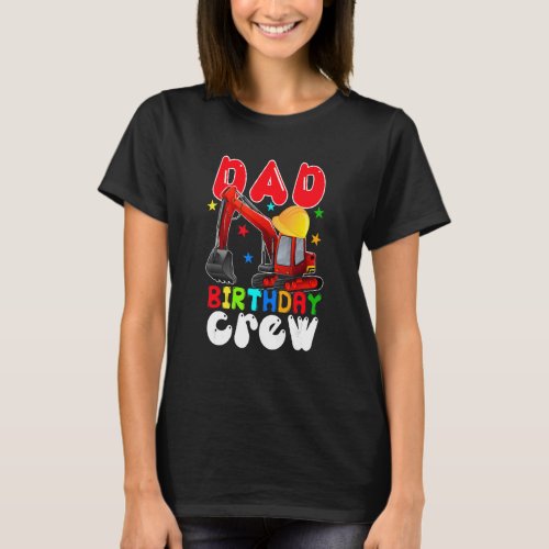 Dad Birthday Crew  Construction Excavator Family T_Shirt