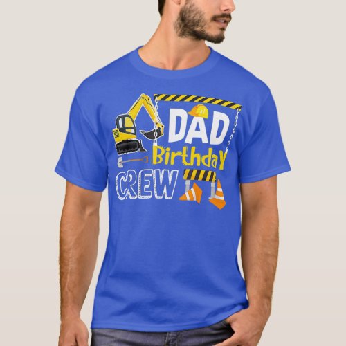 Dad Birthday Crew Construction s Gift Birthday T_Shirt