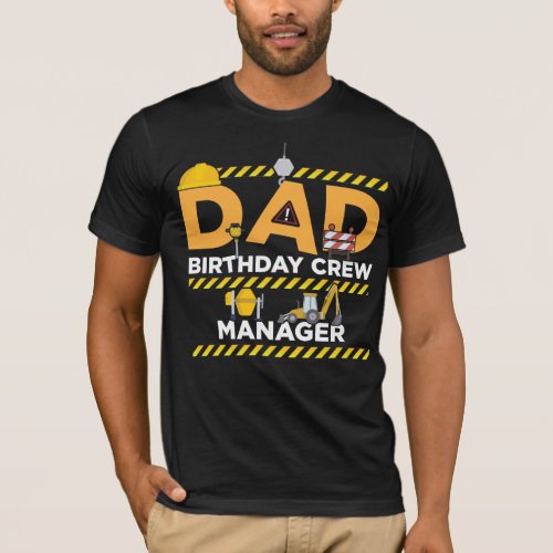 Dad Birthday Crew Manager Building Site Father T_Shirt