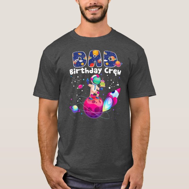 Dad Birthday Crew Outer Space Birthday Family T-Shirt (Front)