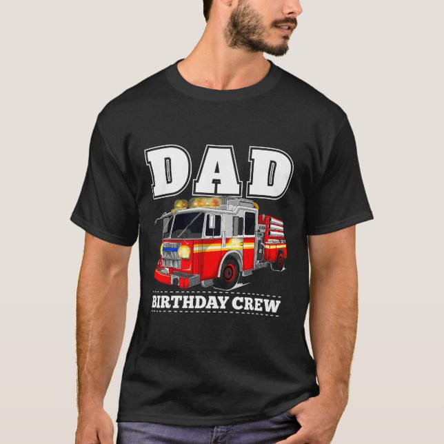 Dad Birthday Fire Truck Firefighter Party Shirt (Front)